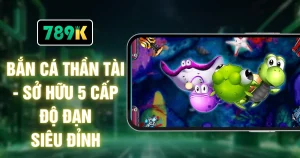 Bắn Cá Thần Tài - Sở Hữu 5 Cấp Độ Đạn Siêu Đỉnh