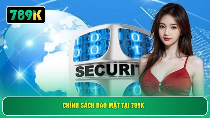 Chính sách bảo mật tại 789K 
