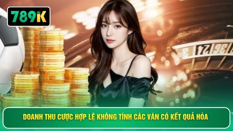 Doanh thu cược hợp lệ không tính các ván có kết quả hòa