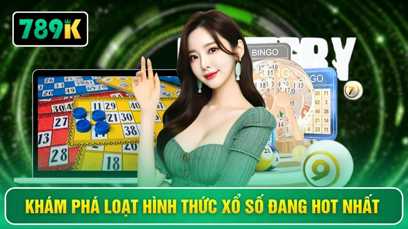 Khám phá loạt hình thức xổ số đang hot nhất