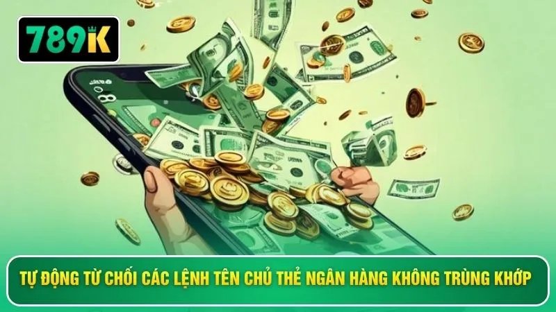 Tự động từ chối các lệnh tên chủ thẻ ngân hàng không trùng khớp
